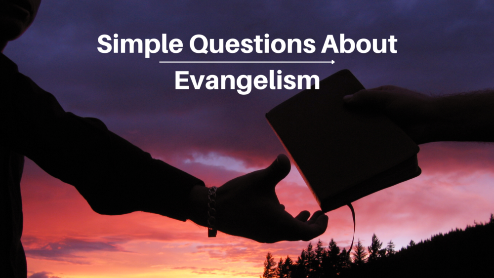 Simple Questions About Evangelism